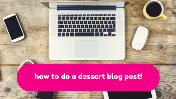 How to do a blog post for a dessert blog in WordPress