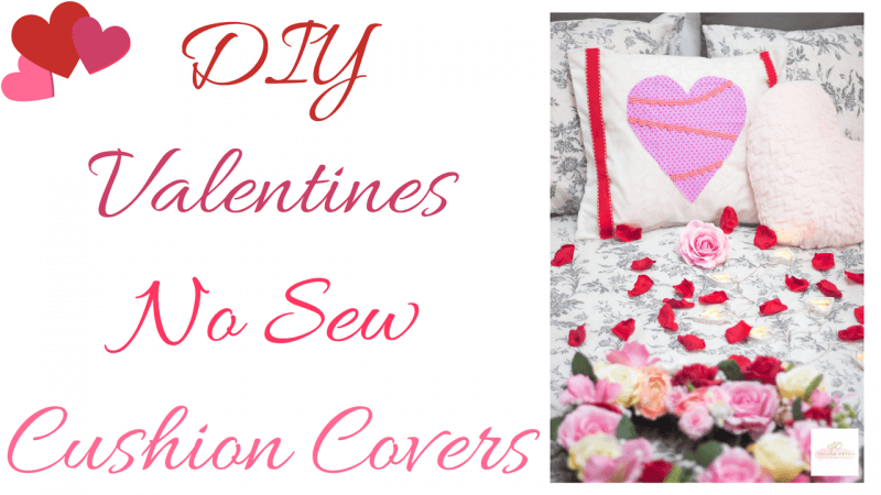 How to make your very own DIY Valentines no sew cushion covers. Yes that´s right. It´s NO SEW and so easy!