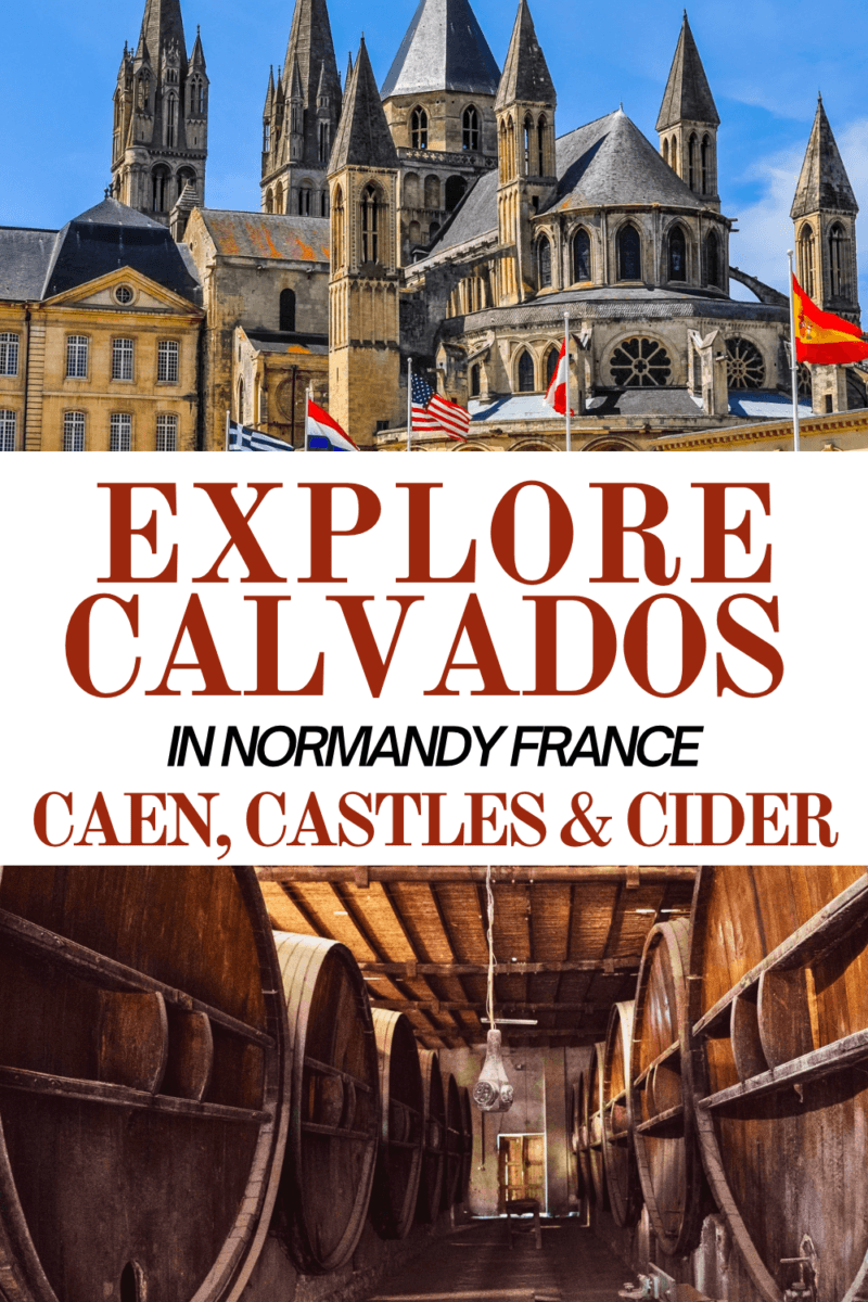 Exploring the Calvados region in Normandy France:Caen, Cider Route & Medieval Castles